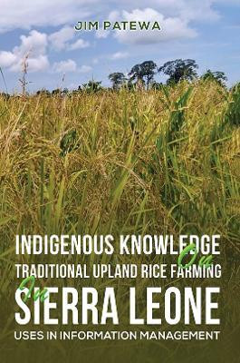 Indigenous Knowledge on Traditional Upland Rice Farming in Sierra Leone(English, Hardcover, Patewa Jim)