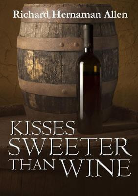 Kisses Sweeter Than Wine(English, Paperback, Hernaman Allen Richard)