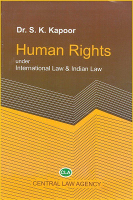 Central Law Agency's Human Rights under International Law & Indian Law by Dr. S. K. Kapoor(English, Paperback, Dr. S. K. Kapoor)