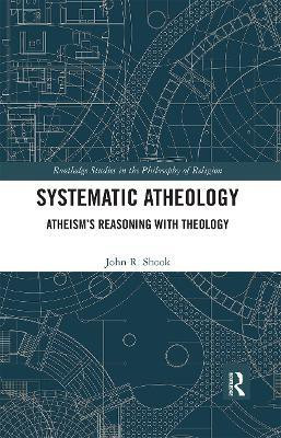 Systematic Atheology(English, Paperback, Shook John R.)