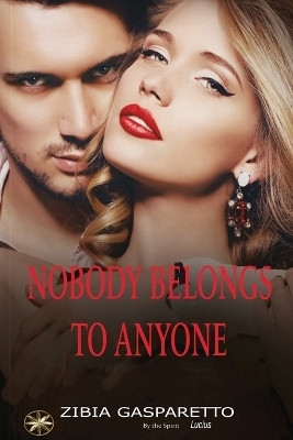 Nobody Belongs To Anyone(English, Paperback, Gasparetto Zibia)