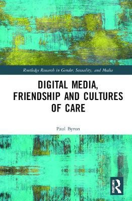 Digital Media, Friendship and Cultures of Care(English, Hardcover, Byron Paul)