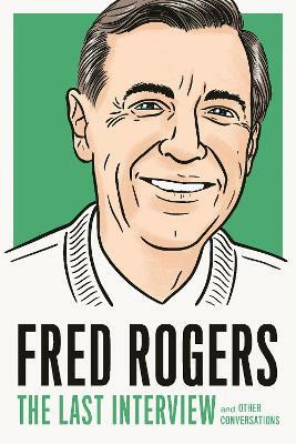Fred Rogers: The Last Interview(English, Paperback, Rogers Fred)