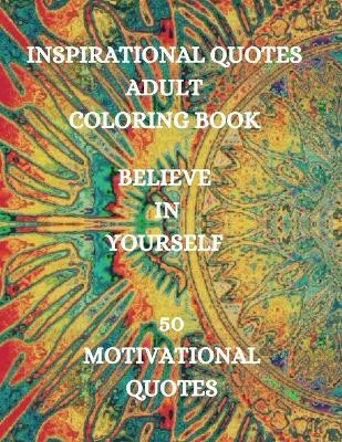 Inspirational Quotes Adult Coloring Book, Believe in Yourself!!!(English, Paperback, Kirk Howell Joana)