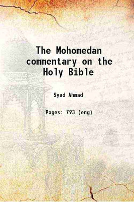 The Mohomedan commentary on the Holy Bible 1865 [Hardcover](Hardcover, Syud Ahmad)