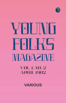 Young Folks Magazine, Vol. I, No. 2, April 1902(Paperback, Various)