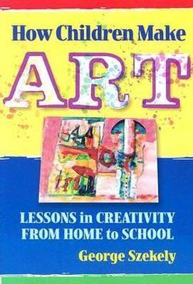 How Children Make Art: Lessons in Creativity from Home to School(English, Paperback, unknown)
