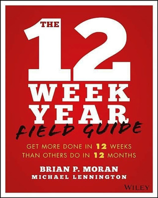 The 12 Week Year Field Guide(English, Paperback, Moran Brian P.)