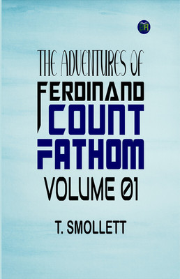 The Adventures of Ferdinand Count Fathom Volume 01(Paperback, T. Smollett)