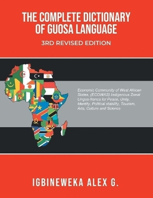 The Complete Dictionary of Guosa Language 3rd Revised Edition(English, Paperback, Igbineweka Alex Ekhagousa)