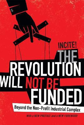 The Revolution Will not Be Funded(English, Paperback, INCITE! Women of Color Against Violence)
