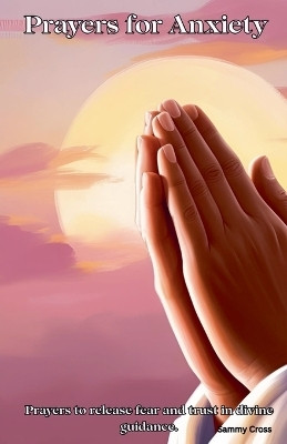 Prayers for Anxiety(English, Paperback, Cross Sammy)