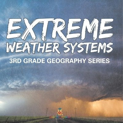Extreme Weather Systems(English, Paperback, Baby Professor)