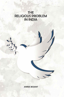 The Religious Problem In India [Hardcover](Hardcover, Annie Besant)