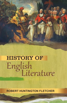 History of English Literature(Hardcover, Robert Huntington Fletcher)