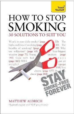 How to Stop Smoking - 30 Solutions to Suit You: Teach Yourself(English, Paperback, Aldrich Matthew)