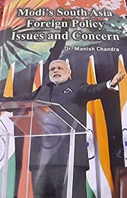 Modi's South Asia Foreign Policy Isued and Concern(Hardcover, Dr. Manish Chandra)