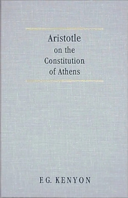 Aristotle on the Constitution of Athens (3rd 
rev. ed.)(Paperback, Aristotle, F. G. Kenyon, ed.)