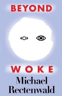 Beyond Woke(English, Paperback, Rectenwald Michael)