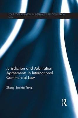 Jurisdiction and Arbitration Agreements in International Commercial Law(English, Paperback, Tang Zheng Sophia)