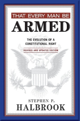 That Every Man Be Armed(English, Paperback, Halbrook Stephen P.)