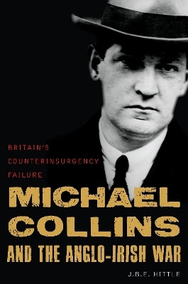 Michael Collins and the Anglo-Irish War(English, Hardcover, Hittle J.B.E.)