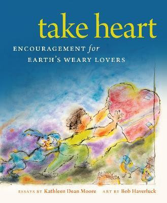 Take Heart(English, Paperback, Moore Kathleen Dean)