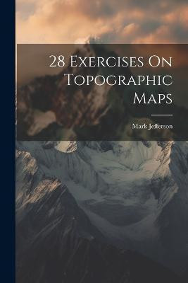 28 Exercises On Topographic Maps(English, Paperback, Jefferson Mark)
