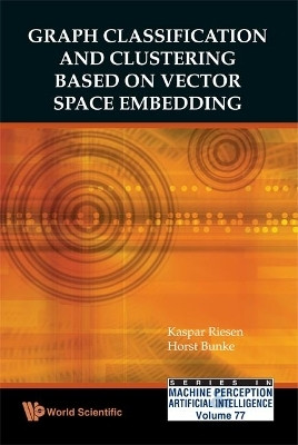 Graph Classification And Clustering Based On Vector Space Embedding(English, Hardcover, Riesen Kaspar)