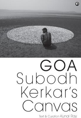 Goa : Subodh Kerkar’s Canvas(Hardcover, Subodh Kerkar, Kunal Ray)