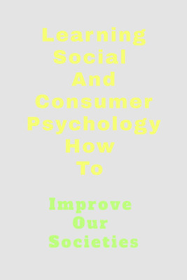 Learning Social And Consumer Psychology How To(English, Paperback, John Lok)