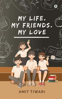 My Life. My Friends. My Love(English, Hardcover, Amit Tiwari)