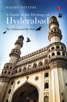 A Guide to the Heritage of Hyderabad(English, Paperback, Vottery Madhu)