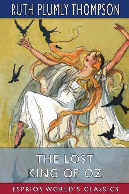 The Lost King of Oz (Esprios Classics)(English, Paperback, Thompson Ruth Plumly)