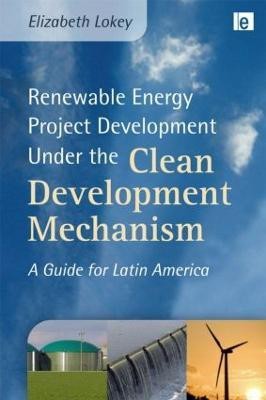 Renewable Energy Project Development Under the Clean Development Mechanism(English, Hardcover, Lokey Elizabeth)