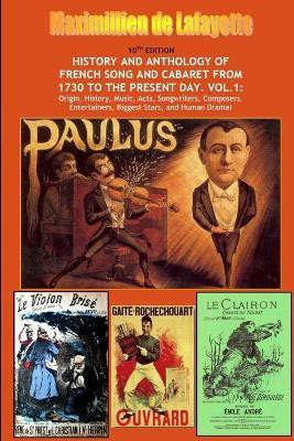 10th Edition. History and Anthology of French Song and Cabaret from 1730 to the Present Day. Vol. I(English, Paperback, De Lafayette Maximillien)
