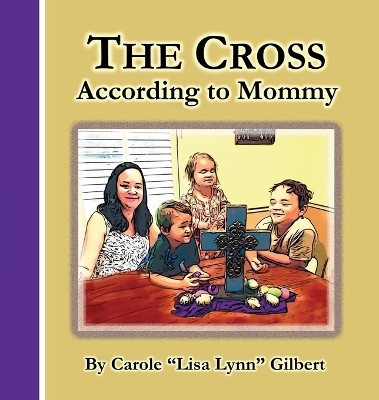 The Cross According to Mommy(English, Hardcover, Gilbert Carole)