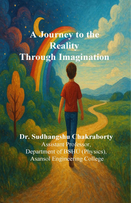 A Journey to the Reality Through Imagination (Exploring Truth, Perception, and the Power of the Mind)(Paperback, Dr. Sudhangshu Chakraborty)