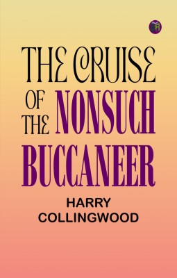 The Cruise of the Nonsuch Buccaneer(Paperback, Harry Collingwood)