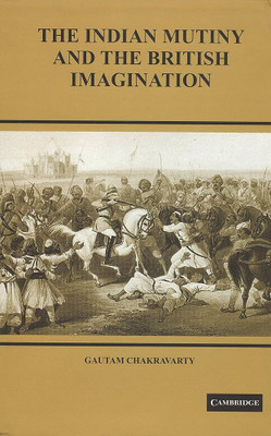 The Indian Mutiny and the British Imagination(English, Electronic book text, Chakravarty Gautam)