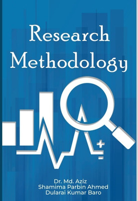 Research Methodology(Paperback, Dr. Md. Aziz Shamima, Parbin Ahmed, Dularai Kumar Baro)