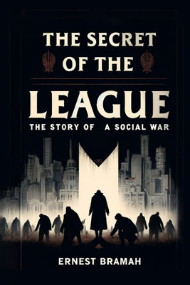 The Secret of the LeagueThe Story of a Social War (Edition2024)(English, Paperback, Bramah Ernest)