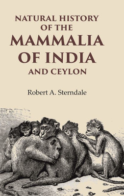 Natural History of the Mammalia of India and Ceylon(Paperback, Robert A. Sterndale)