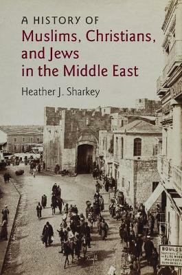 A History of Muslims, Christians, and Jews in the Middle East(English, Paperback, Sharkey Heather J.)