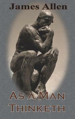 As a Man Thinketh (Chump Change Edition)(English, Hardcover, Allen James)