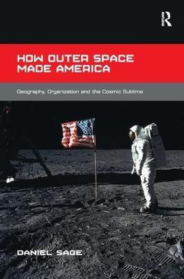 How Outer Space Made America(English, Hardcover, Sage Daniel)