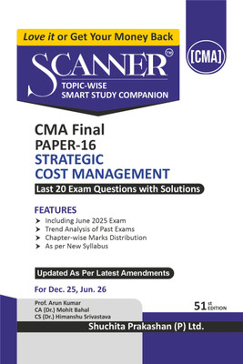 Scanner CMA Final | Paper-16:
Strategic Cost and Management
|For Dec 25 & Jun 26 Exams |
Solved Papers with PYQ (Included
June 2025) | Shuchita Prakashan(Paperback, CA (Dr.) Mohit Bahal, CS (Dr.) Himanshu Srivastava)