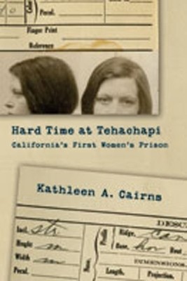 Hard Time at Tehachapi(English, Hardcover, Cairns Kathleen A.)