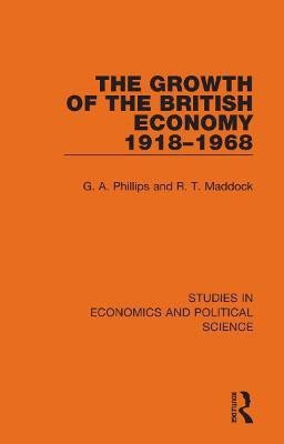 The Growth of the British Economy 1918-1968(English, Hardcover, Phillips G. A.)