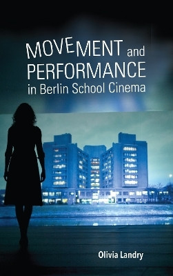 Movement and Performance in Berlin School Cinema(English, Hardcover, Landry Olivia)